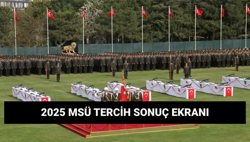 2025 MSÜ Tercih Sonuçları Açıklandı! Harp Okulları ve Meslek Yüksekokulları Sonuçları İçin Beklenen Gün Geldi