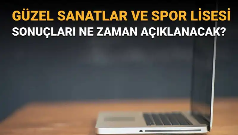 Güzel Sanatlar ve Spor Lisesi Sınav Sonuçları Açıklandı: İsim Listeleri Yayınlandı!