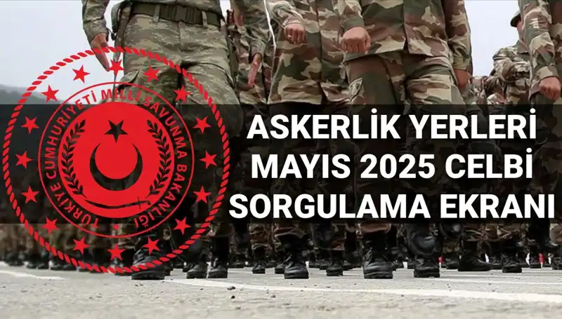 Mayıs 2025 Askerlik Yerleri Sorgulama Ekranı: Açıklama Saati Nedir?