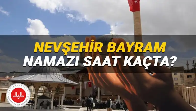 2025 Bayram Namazı Saati: Nevşehir’de Tam Zamanı Nedir?