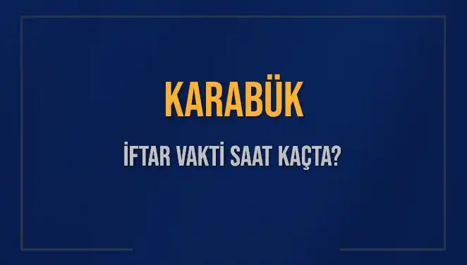 Karabük’te İftar Vakti: Bugün Kaçta Başlıyor?
