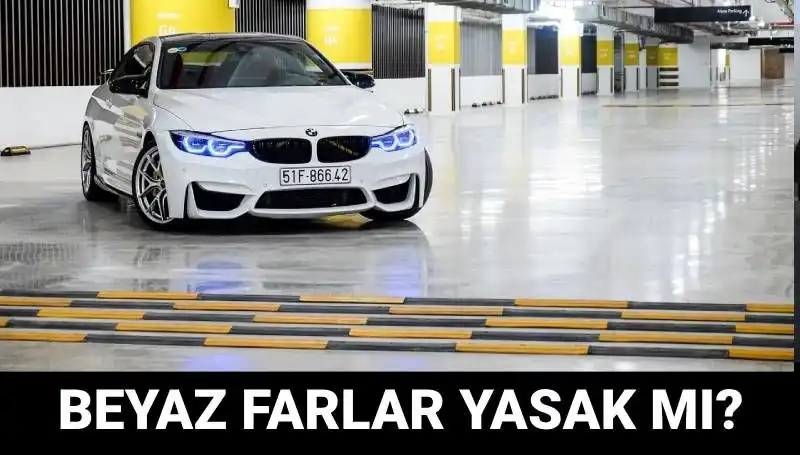 Trafikte Beyaz Far Kullanımı Yasak mı? Xenon Farların Cezası Nedir?