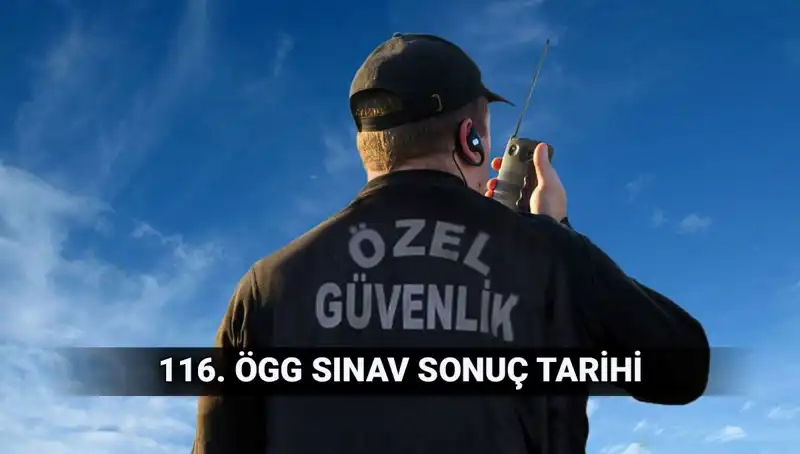 116. Dönem Özel Güvenlik Görevlisi Sınav Sonuçları Açıklandı mı?