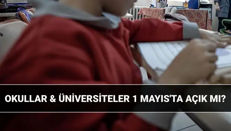 1 Mayıs Resmi Tatil Mi? 2024 Takviminde Okullar Açık mı?