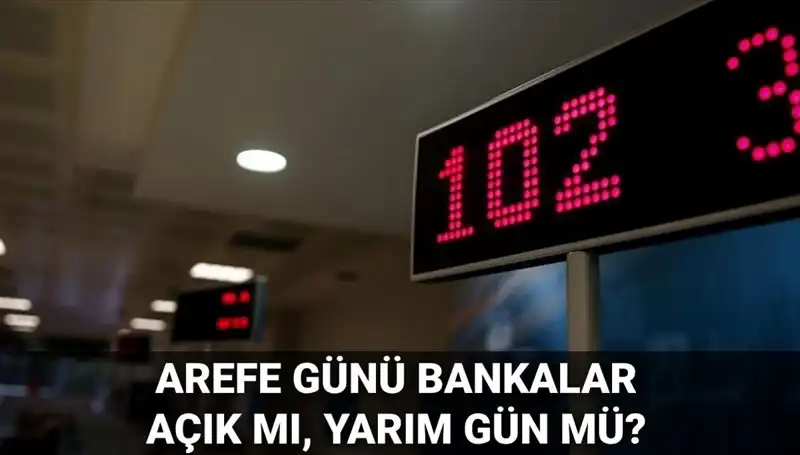 5 Haziran Arefe Günü Bankalar Açık mı, Yarım Gün Mü? Tüm Detaylar Burada!