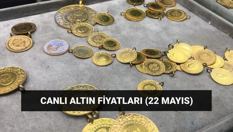 22 Mayıs Altın Fiyatları: Gram ve Çeyrek Altın Rakamlarına Dikkat!