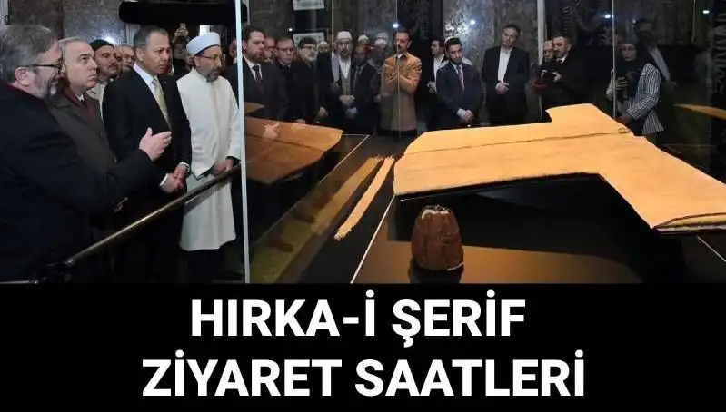 Hırka-i Şerif Ziyaret Günleri Açıklandı: Detayları Kaçırmayın!