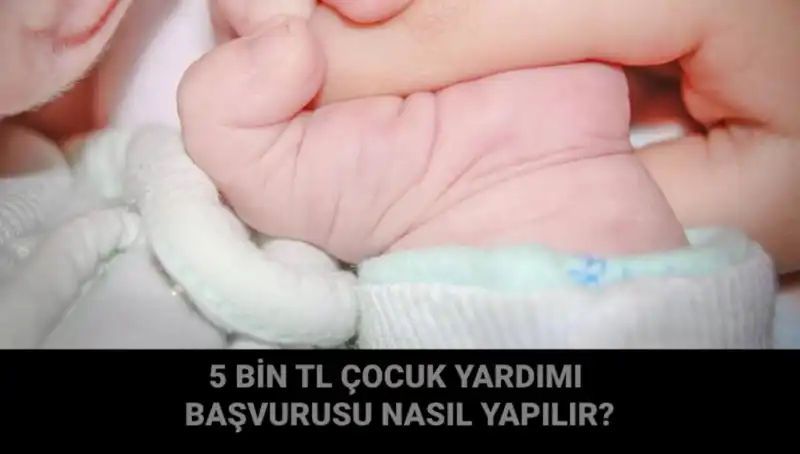 Çocuk Yardımı Başvurusu: 5 Bin TL Destek İçin Tüm Bilgiler
