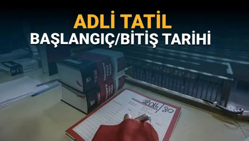 Adli Tatil Tarihleri ve Davaların Süreci Hakkında Bilmeniz Gerekenler