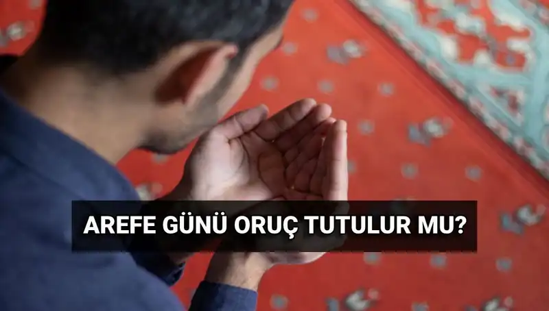 Arefe Günü Oruç Tutmak: Faziletleri ve Diyanet’in Açıklamaları