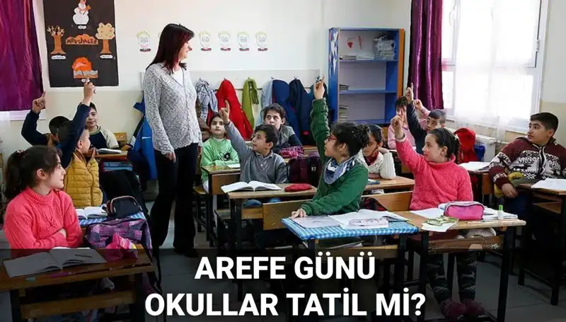 Arefe Günü Resmi Tatil mi? Okullar Tatil Olacak mı?