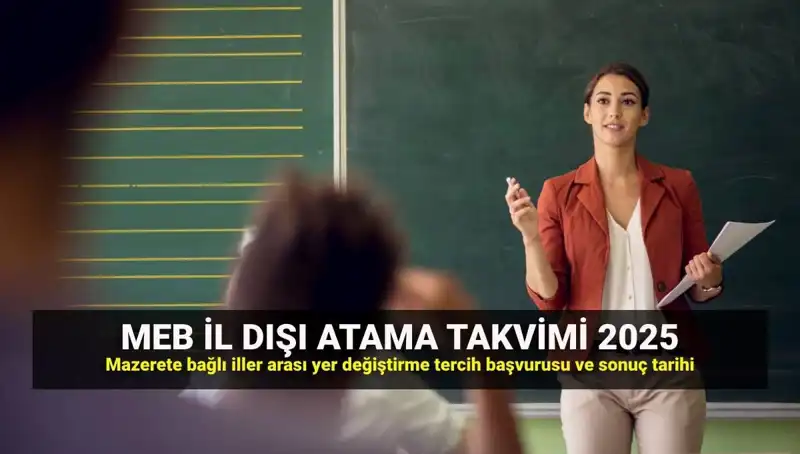 2025 MEB İl Dışı Atama Takvimi Açıklandı: Öğretmenler İçin Tarihler Neler?