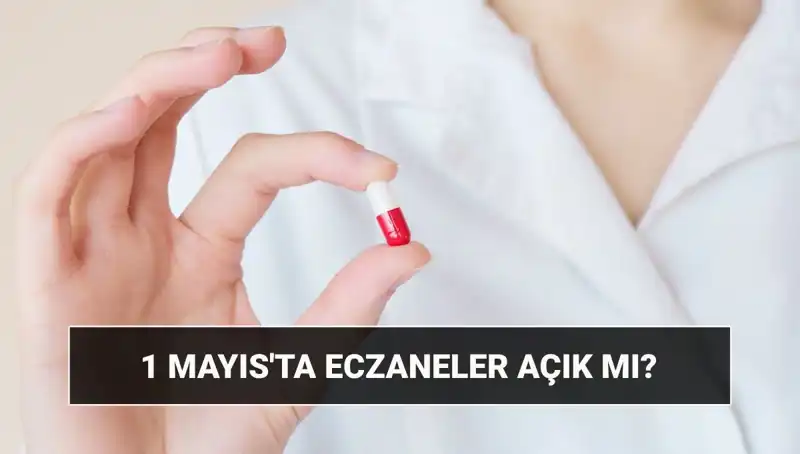 Eczaneler 1 Mayıs'ta Açık mı? Bu Sorunun Cevabı Merak Ediliyor!