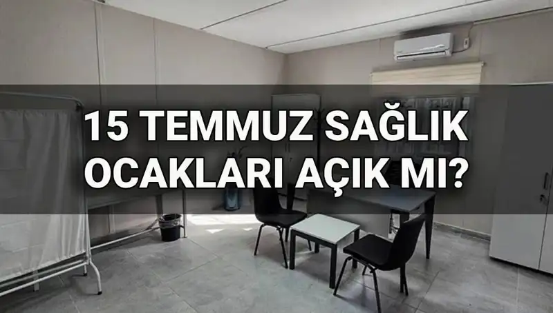 15 Temmuz'da Sağlık Ocağı Çalışıyor mu? Randevu Alınabilir mi?