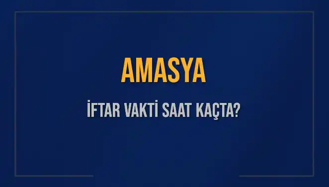 Amasya İftar Vaktinde Merakla Beklenen Saatler Açıklandı