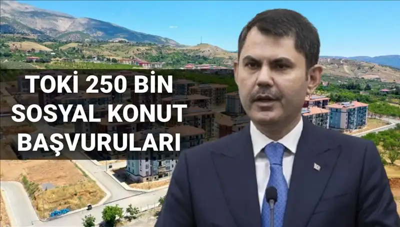 TOKİ 2025'te 250 Bin Sosyal Konut İçin Büyük Başvuru Süreci Başlıyor!