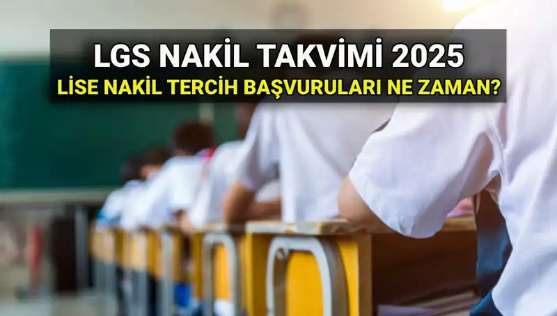 2025 LGS Nakil Tarihleri ve Başvuru Süreci: Her Şey Burada!