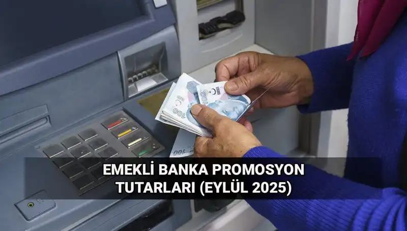 Emekli Banka Promosyonları Değişti! Eylül 2025 Tutarları Belli Oldu