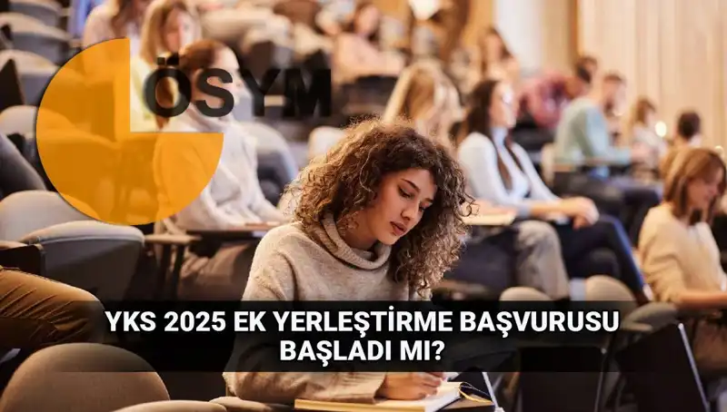 YKS Ek Tercih Süreci Başlıyor: 2025 Üstüne Klavye Sıkılacak Anlar