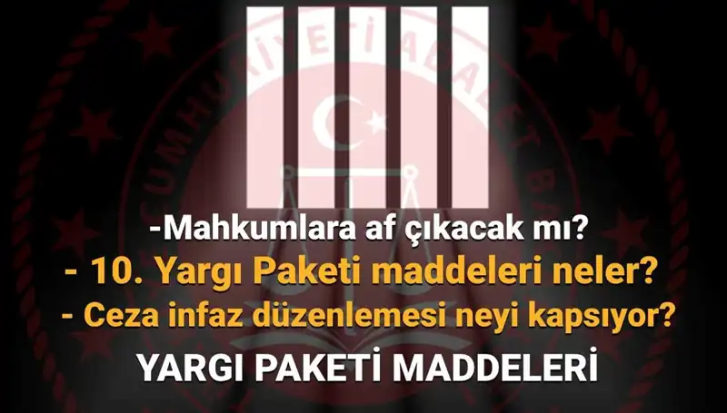 AF YASASINDA SON DURUM: 10. Yargı Paketi Hakkında Tüm Detaylar