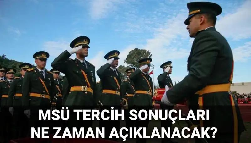 2025 MSÜ Tercih Sonuçları Ne Zaman Açıklanacak? Detaylar Burada!