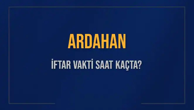 Ardahan’da İftar Vakti Merak Ediliyor: 3 Mart 2025’te Saat Kaçta Okunacak?